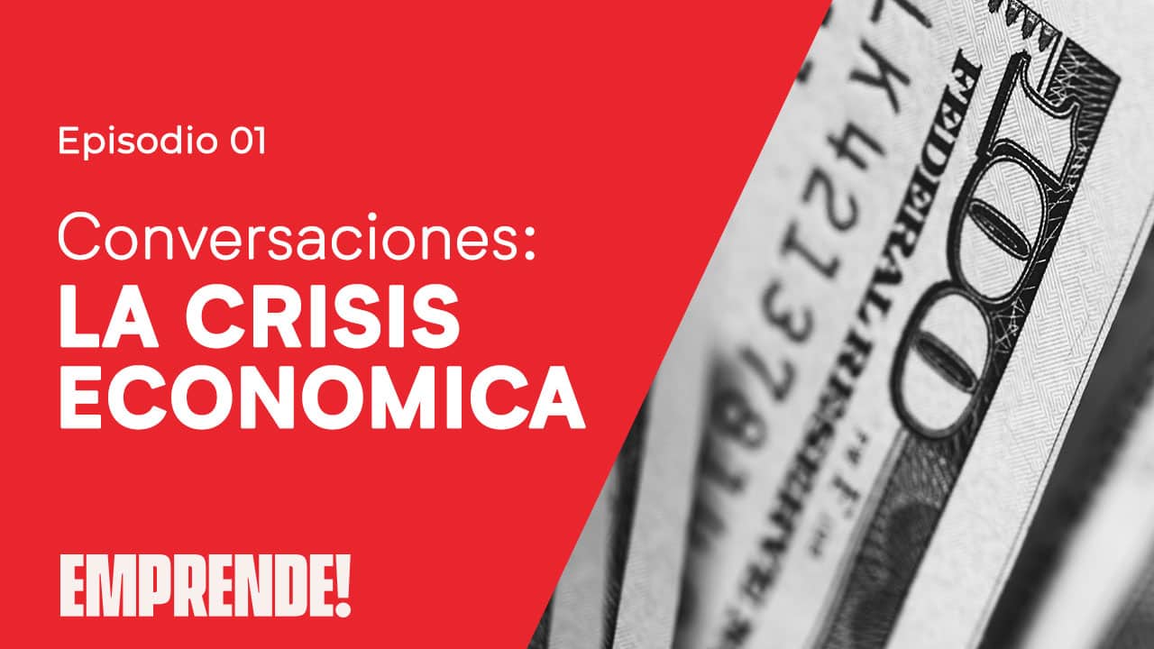 Conversaciones: La Crisis Economica